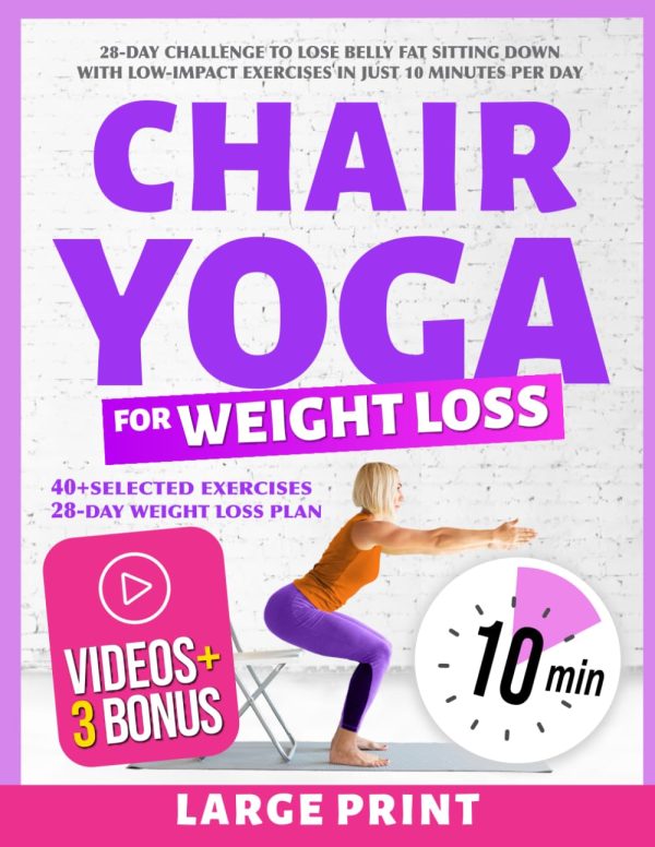 28-Day Chair Yoga Challenge for Weight Loss: 10-Minute Daily Low-Impact Exercises